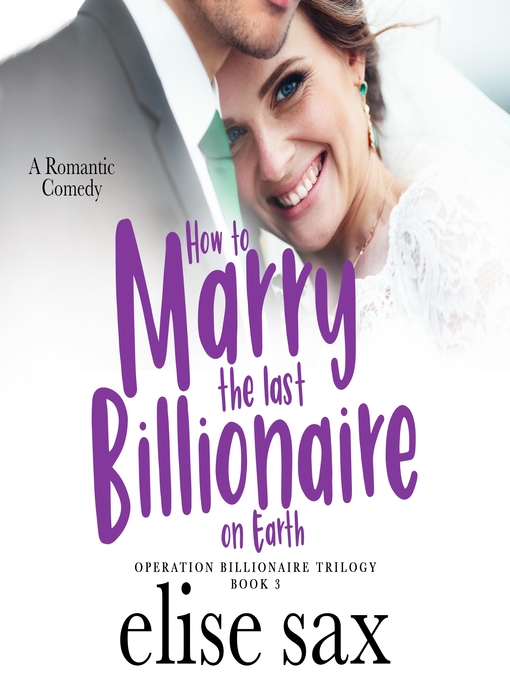 Title details for How to Marry the Last Billionaire on Earth by Elise Sax - Available